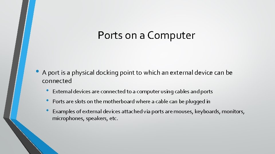 Ports on a Computer • A port is a physical docking point to which