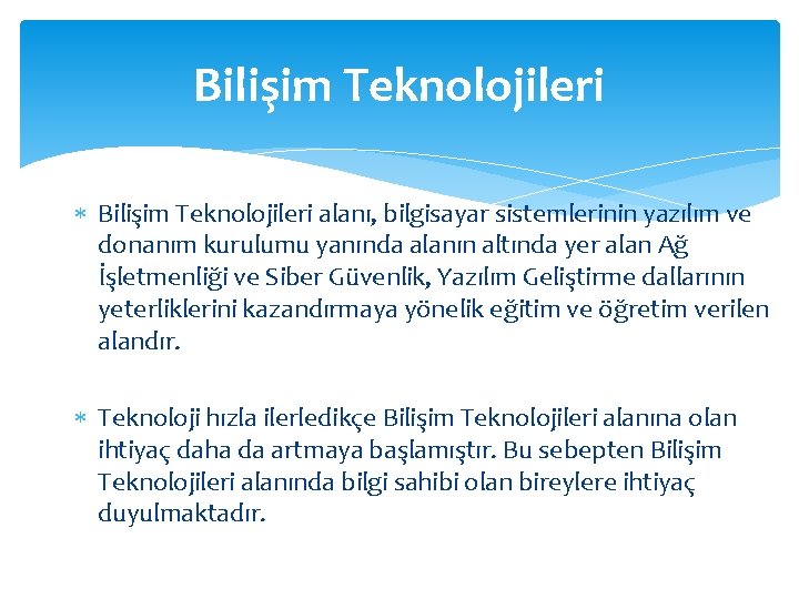 Bilişim Teknolojileri alanı, bilgisayar sistemlerinin yazılım ve donanım kurulumu yanında alanın altında yer alan