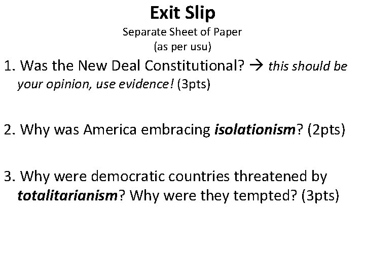 Exit Slip Separate Sheet of Paper (as per usu) 1. Was the New Deal