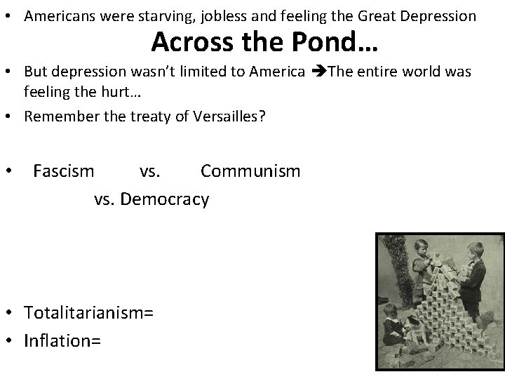  • Americans were starving, jobless and feeling the Great Depression Across the Pond…