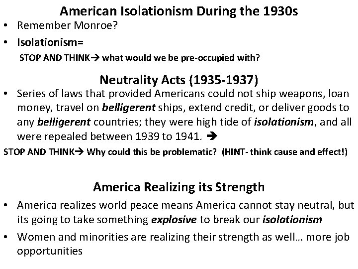 American Isolationism During the 1930 s • Remember Monroe? • Isolationism= STOP AND THINK