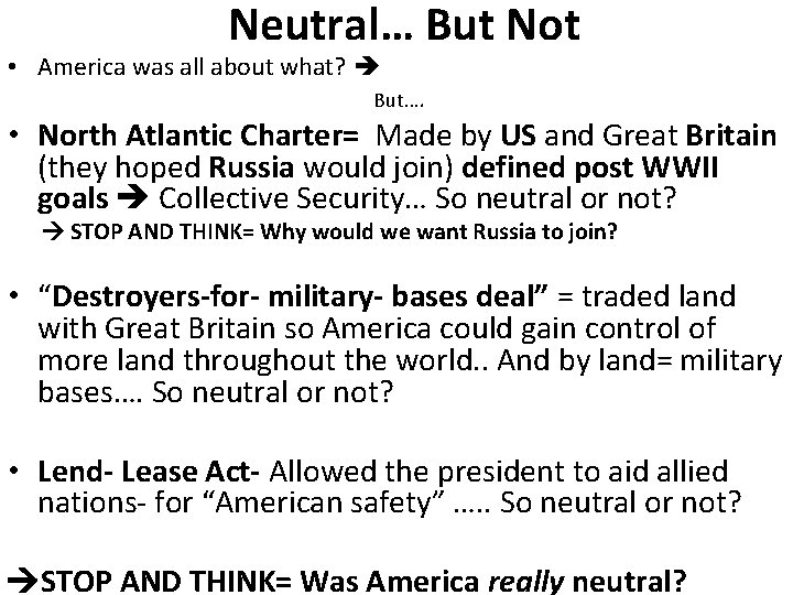 Neutral… But Not • America was all about what? But…. • North Atlantic Charter=