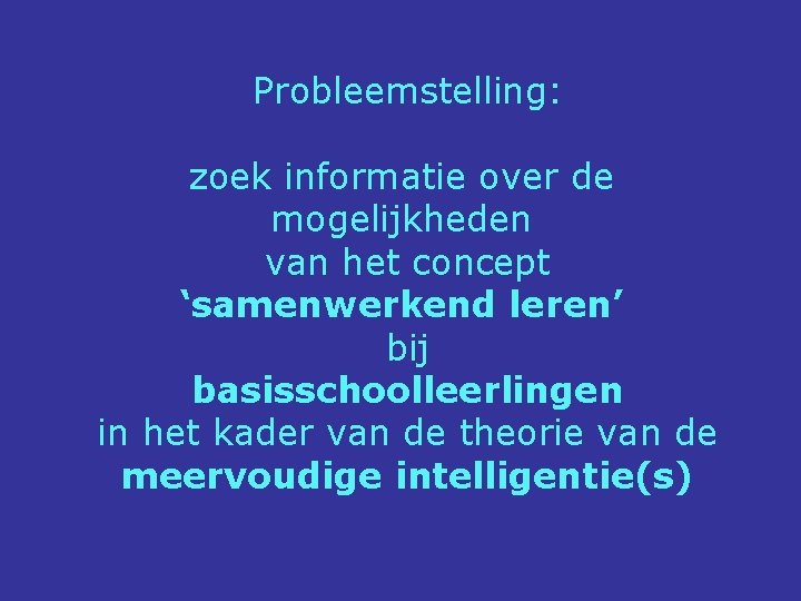 Probleemstelling: zoek informatie over de mogelijkheden van het concept ‘samenwerkend leren’ bij basisschoolleerlingen in