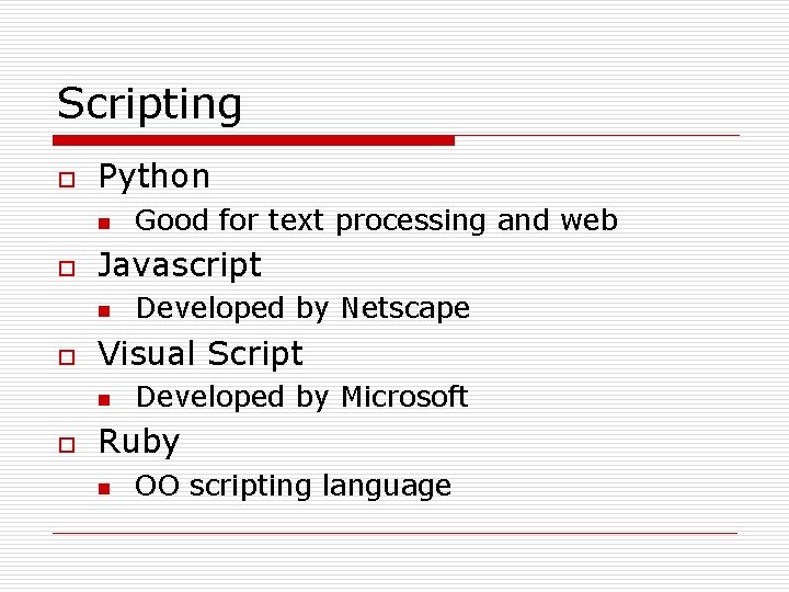 Scripting o Python n o Javascript n o Developed by Netscape Visual Script n Scripting o Python n o Javascript n o Developed by Netscape Visual Script n