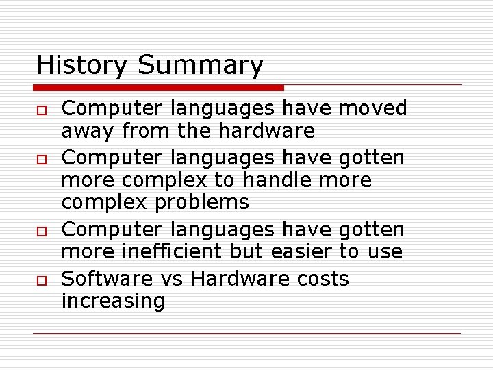 History Summary o o Computer languages have moved away from the hardware Computer languages History Summary o o Computer languages have moved away from the hardware Computer languages