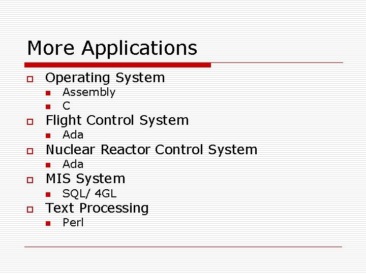 More Applications o Operating System n n o Flight Control System n o Ada More Applications o Operating System n n o Flight Control System n o Ada