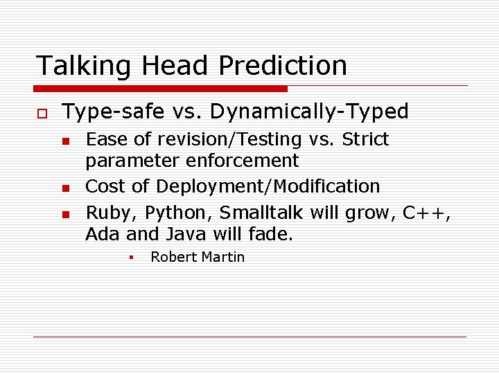 Talking Head Prediction o Type-safe vs. Dynamically-Typed n n n Ease of revision/Testing vs. Talking Head Prediction o Type-safe vs. Dynamically-Typed n n n Ease of revision/Testing vs.