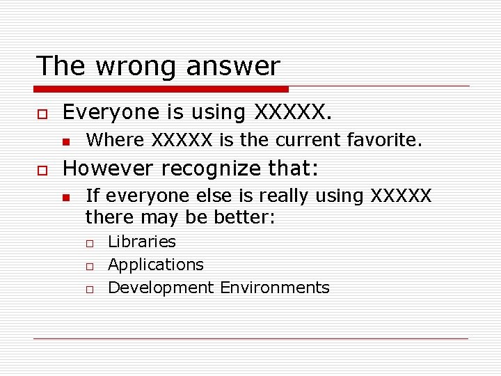 The wrong answer o Everyone is using XXXXX. n o Where XXXXX is the The wrong answer o Everyone is using XXXXX. n o Where XXXXX is the
