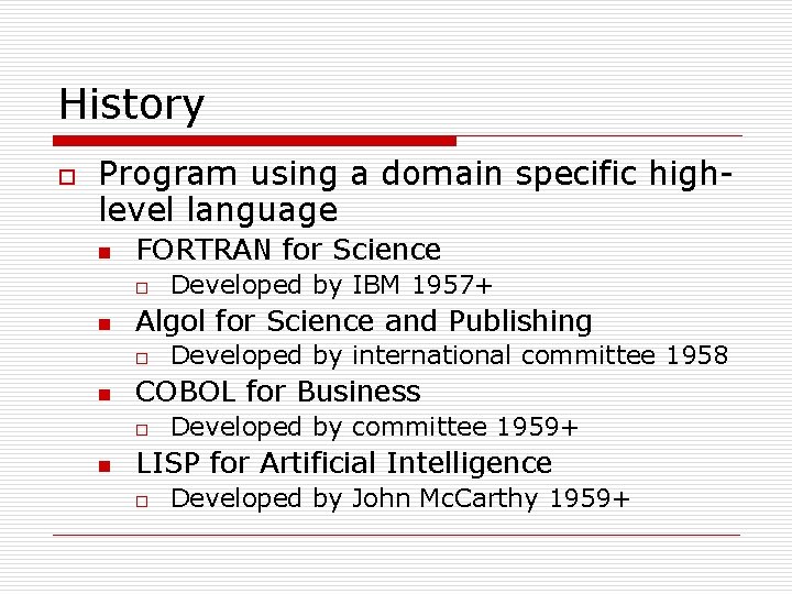 History o Program using a domain specific highlevel language n FORTRAN for Science o History o Program using a domain specific highlevel language n FORTRAN for Science o