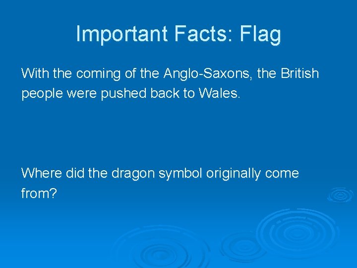 Important Facts: Flag With the coming of the Anglo-Saxons, the British people were pushed