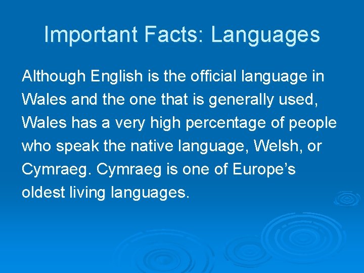 Important Facts: Languages Although English is the official language in Wales and the one