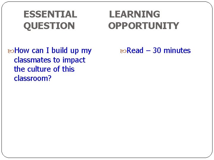 ESSENTIAL QUESTION How can I build up my classmates to impact the culture of