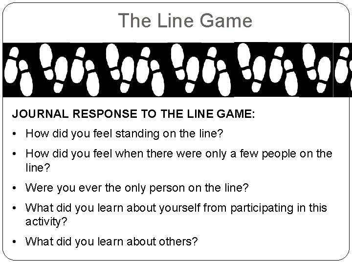 The Line Game JOURNAL RESPONSE TO THE LINE GAME: • How did you feel