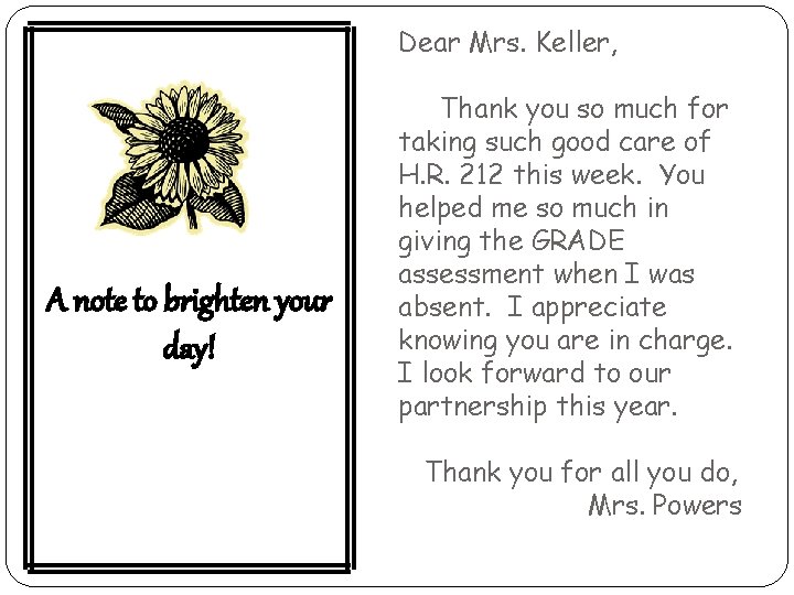 Dear Mrs. Keller, A note to brighten your day! Thank you so much for