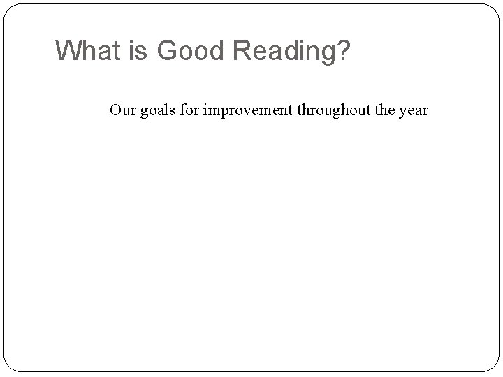 What is Good Reading? Our goals for improvement throughout the year 