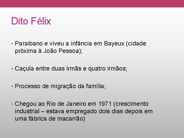 Dito Félix • Paraibano e viveu a infância em Bayeux (cidade próxima à João