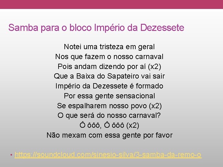 Samba para o bloco Império da Dezessete Notei uma tristeza em geral Nos que