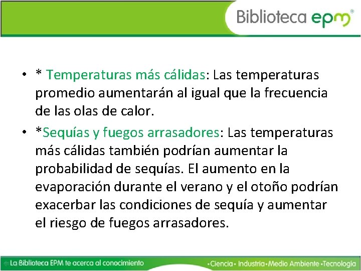  • * Temperaturas más cálidas: Las temperaturas promedio aumentarán al igual que la