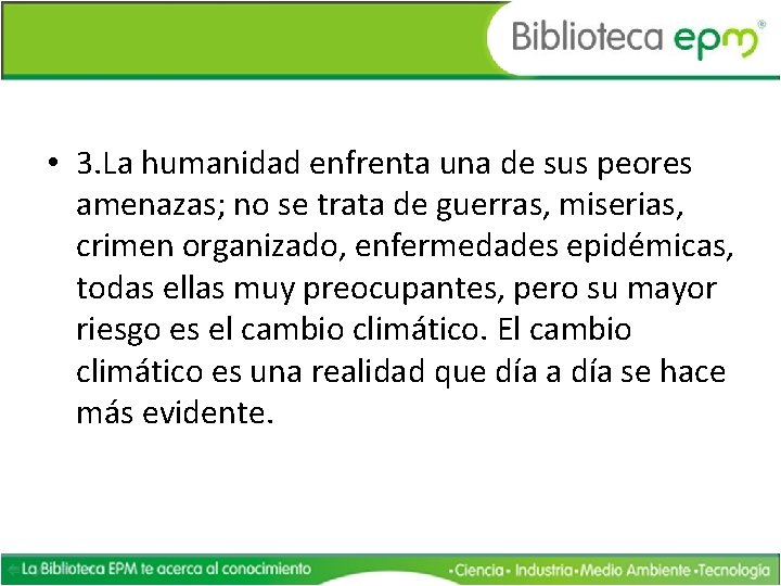  • 3. La humanidad enfrenta una de sus peores amenazas; no se trata