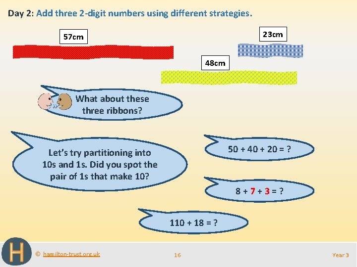 Day 2: Add three 2 -digit numbers using different strategies. 23 cm 57 cm