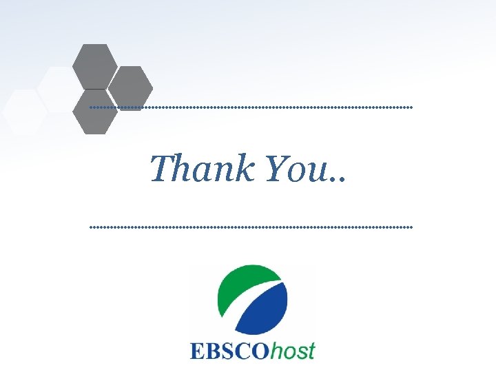 Thank You. . www. ebsco. com 