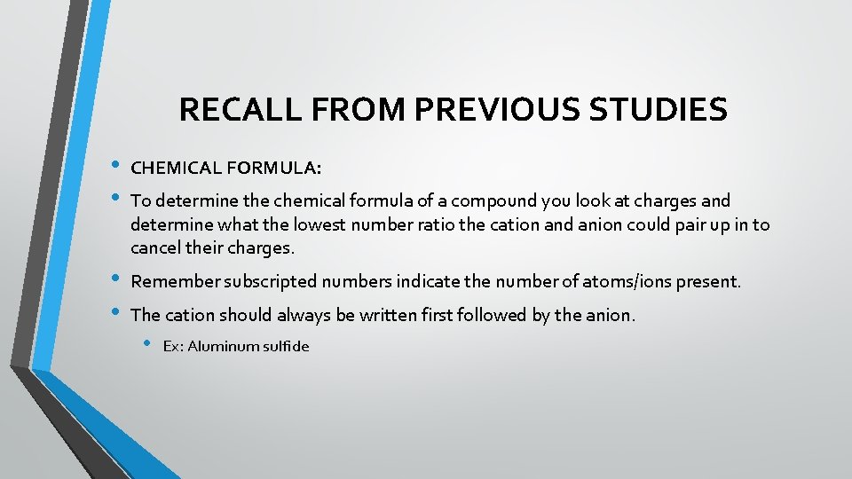 RECALL FROM PREVIOUS STUDIES • • CHEMICAL FORMULA: • • Remember subscripted numbers indicate