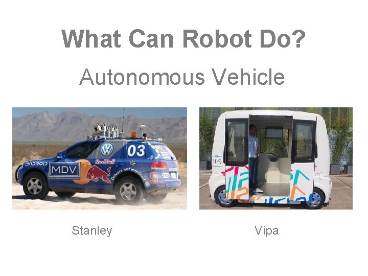 What Can Robot Do? Autonomous Vehicle Stanley Vipa 