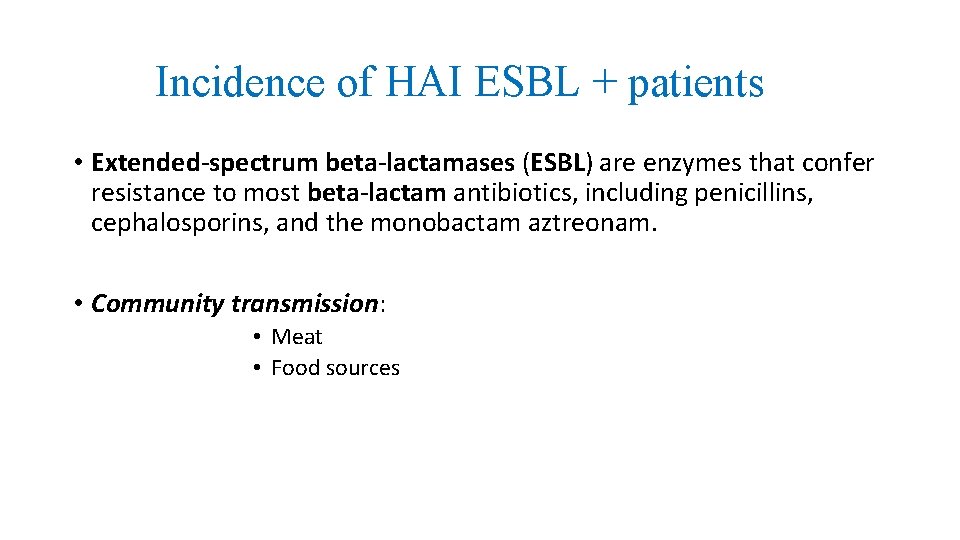 Incidence of HAI ESBL + patients • Extended-spectrum beta-lactamases (ESBL) are enzymes that confer