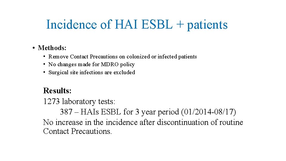 Incidence of HAI ESBL + patients • Methods: • Remove Contact Precautions on colonized