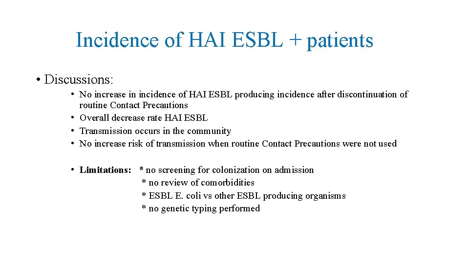 Incidence of HAI ESBL + patients • Discussions: • No increase in incidence of