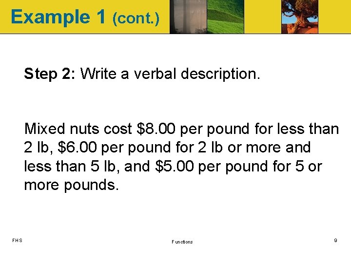 Example 1 (cont. ) Step 2: Write a verbal description. Mixed nuts cost $8. Example 1 (cont. ) Step 2: Write a verbal description. Mixed nuts cost $8.