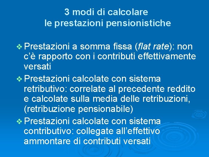 3 modi di calcolare le prestazioni pensionistiche v Prestazioni a somma fissa (flat rate):