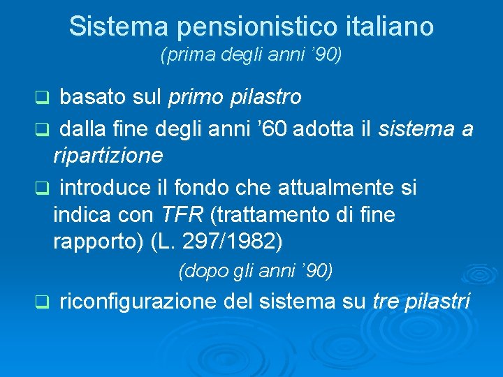 Sistema pensionistico italiano (prima degli anni ’ 90) basato sul primo pilastro q dalla