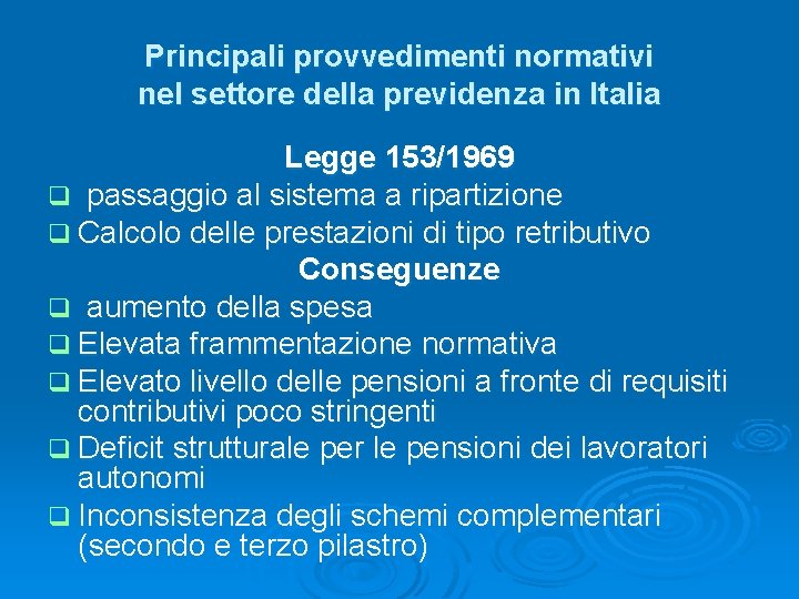 Principali provvedimenti normativi nel settore della previdenza in Italia Legge 153/1969 q passaggio al