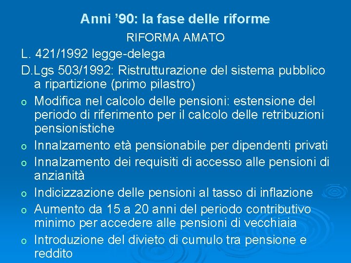 Anni ’ 90: la fase delle riforme RIFORMA AMATO L. 421/1992 legge-delega D. Lgs