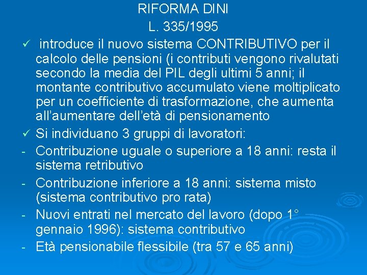 ü ü - RIFORMA DINI L. 335/1995 introduce il nuovo sistema CONTRIBUTIVO per il