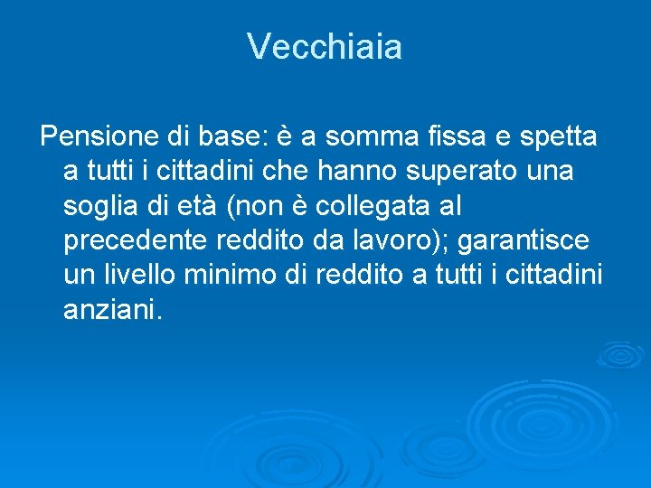 Vecchiaia Pensione di base: è a somma fissa e spetta a tutti i cittadini