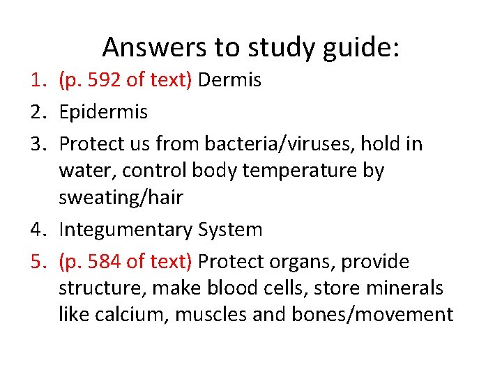 Answers to study guide: 1. (p. 592 of text) Dermis 2. Epidermis 3. Protect