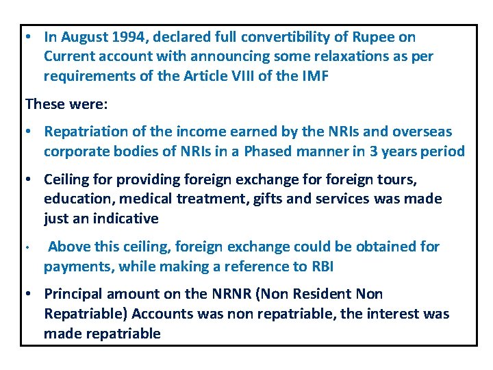  • In August 1994, declared full convertibility of Rupee on Current account with