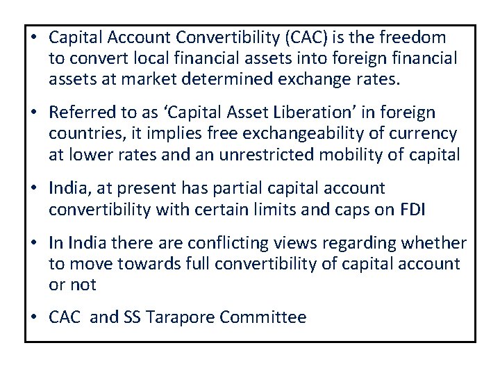  • Capital Account Convertibility (CAC) is the freedom to convert local financial assets