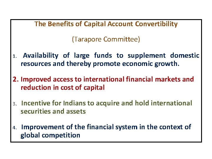 The Benefits of Capital Account Convertibility (Tarapore Committee) 1. Availability of large funds to