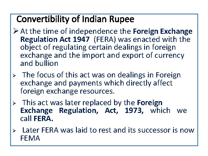  At the time of independence the Foreign Exchange Regulation Act 1947 (FERA) was