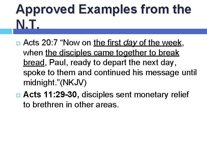 Approved Examples from the N. T. Acts 20: 7 “Now on the first day