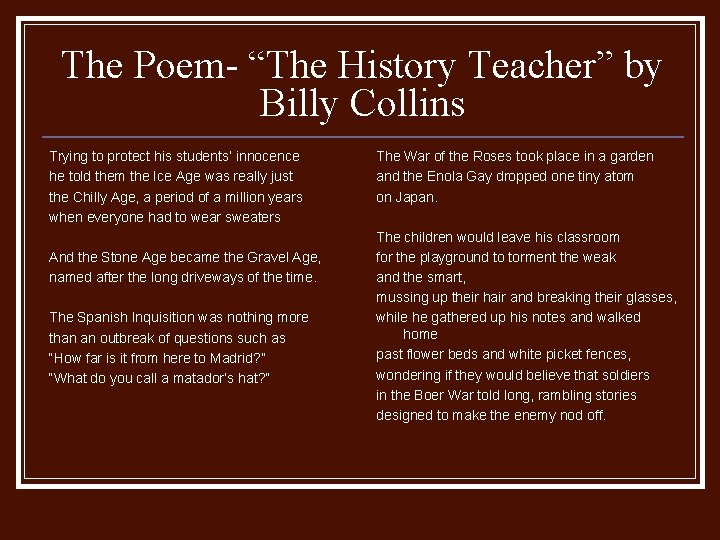 The Poem- “The History Teacher” by Billy Collins Trying to protect his students’ innocence