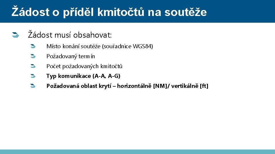 Žádost o příděl kmitočtů na soutěže Žádost musí obsahovat: Místo konání soutěže (souřadnice WGS