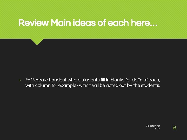 Review Main ideas of each here… ○ *****create handout where students fill in blanks