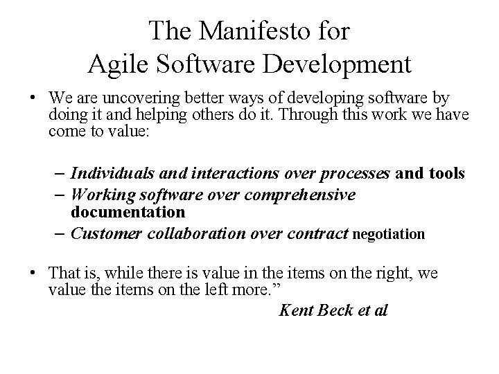 The Manifesto for Agile Software Development • We are uncovering better ways of developing