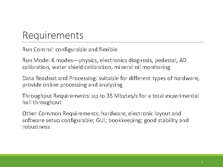 Requirements Run Control: configurable and flexible Run Mode: 6 modes---physics, electronics diagnosis, pedestal, AD