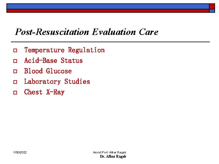 Post-Resuscitation Evaluation Care o o o Temperature Regulation Acid-Base Status Blood Glucose Laboratory Studies