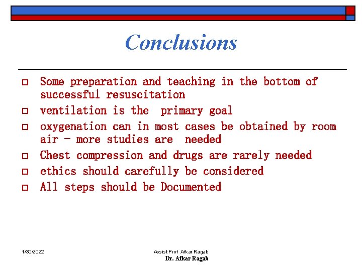 Conclusions o o o Some preparation and teaching in the bottom of successful resuscitation